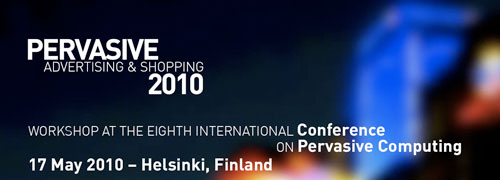 Pervasive Advertising and Shopping Conference 2010