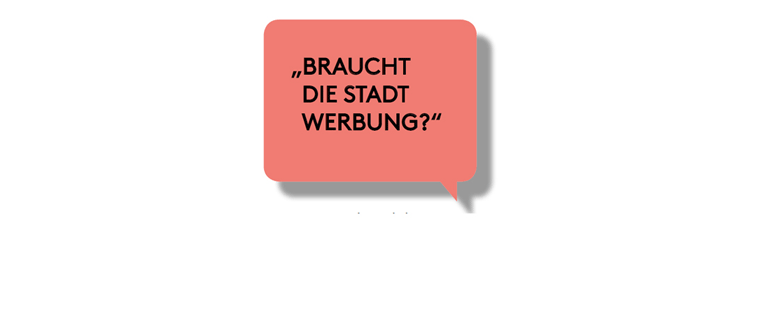 BKULT Debatte "Braucht die Stadt Werbung?"